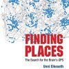 Finding Places: The Search For The Brain’s Gps (Original PDF from Publisher)