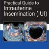 Practical Guide To Intrauterine Insemination (IUI) (Original PDF from Publisher)