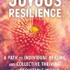 Joyous Resilience: A Path to Individual Healing and Collective Thriving in an Inequitable World (EPUB)