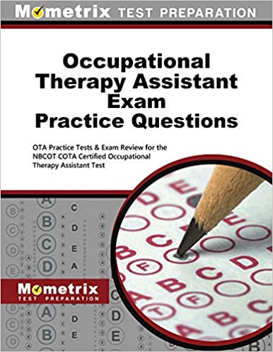 Occupational Therapy Assistant Exam Practice Questions: OTA Practice Tests & Exam Review for the NBCOT COTA Certified Occupational Therapy Assistant Test 1st Edition(Original PDF From Publisher)