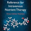 A Scientific Reference for Intravenous Nutrient Therapy: Direct Cellular Nutrition (AZW3+EPUB+Converted PDF)