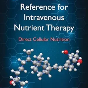 A Scientific Reference for Intravenous Nutrient Therapy: Direct Cellular Nutrition (AZW3+EPUB+Converted PDF)