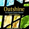Outshine: An Ovarian Cancer Memoir: 2nd Edition (EPUB)