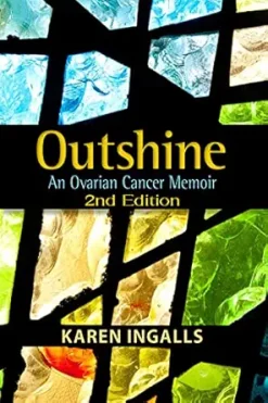 Outshine: An Ovarian Cancer Memoir: 2nd Edition (EPUB)