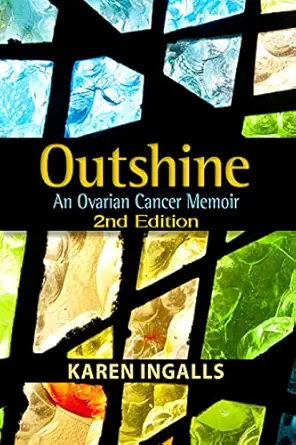 Outshine: An Ovarian Cancer Memoir: 2nd Edition (EPUB)