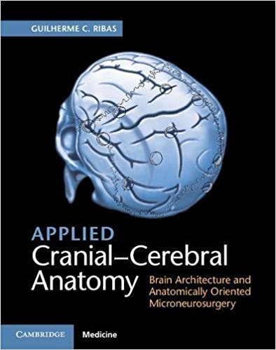 Applied Cranial-Cerebral Anatomy: Brain Architecture and Anatomically Oriented Microneurosurgery (Original PDF from Publisher)