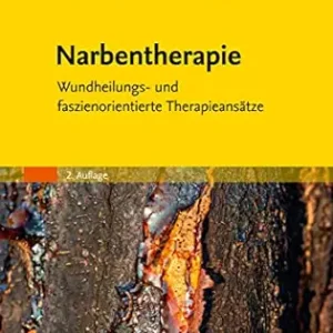Narbentherapie: Wundheilungs- und faszienorientierte Therapieansätze, 2nd Edition (German Edition) (True PDF from Publisher)