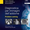 Diagnostica per immagini dell’addome: Problem solving (EPUB + Converted PDF)