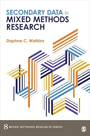 Secondary Data in Mixed Methods Research (Mixed Methods Research Series Book 8) (Original PDF from Publisher)
