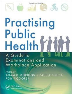 Practising Public Health: A Guide to Examinations and Workplace Application