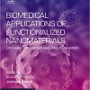 Biomedical Applications of Functionalized Nanomaterials: Concepts, Development and Clinical Translation (Micro and Nano Technologies) 1st Edition