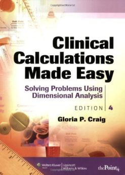 Clinical Calculations Made Easy: Solving Problems Using Dimensional Analysis, 4ed (Original PDF from Publisher)