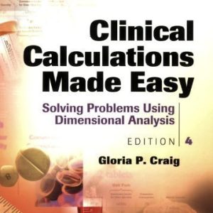 Clinical Calculations Made Easy: Solving Problems Using Dimensional Analysis, 4ed (Original PDF from Publisher)