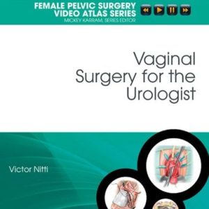 Vaginal Surgery for the Urologist: Female Pelvic Surgery Video Atlas Series (Videos Only, Well Organized)