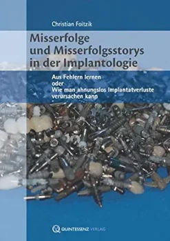Misserfolge und Misserfolgsstorys in der Implantologie: Aus Fehlern lernen oder Wie man ahnungslos Implantatverluste verursachen kann (German Edition) (EPUB)