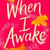 When I Awake: An absolutely beautiful, feel-good novella (EPUB)