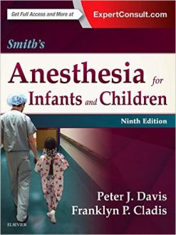 Smith’s Anesthesia for Infants and Children, Ninth Edition (Original PDF from Publisher)