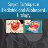 Surgical Techniques in Pediatric and Adolescent Urology (Original PDF from Publisher)