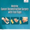 Mastering Cancer Reconstructive Surgery with Free Flaps (Original PDF from Publisher)
