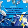 Essentials of Equipment in Anaesthesia, Critical Care and Perioperative Medicine, 6th edition (True PDF)