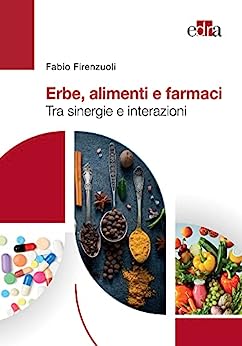 Erbe, alimenti e farmaci: Tra sinergie e interazioni (EPUB)