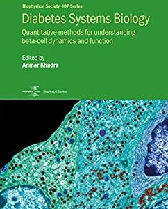 Diabetes Systems Biology: Quantitative methods for understanding beta-cell dynamics and function (Biophysical Society-IOP Series) (Original PDF from Publisher)