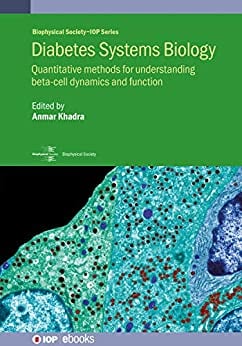 Diabetes Systems Biology: Quantitative methods for understanding beta-cell dynamics and function (Biophysical Society-IOP Series) (Original PDF from Publisher)
