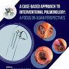A Case-Based Approach to Interventional Pulmonology: A Focus on Asian Perspectives (Original PDF from Publisher)
