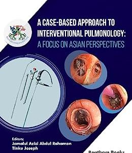 A Case-Based Approach to Interventional Pulmonology: A Focus on Asian Perspectives (Original PDF from Publisher)