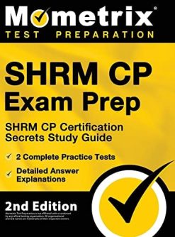 SHRM CP Exam Prep – SHRM CP Certification Secrets Study Guide, 2 Complete Practice Tests, Detailed Answer Explanations: 2nd Edition (Original PDF from Publisher)