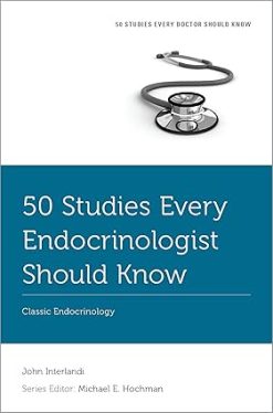 50 Studies Every Endocrinologist Should Know: Classic Endocrinology (Fifty Studies Every Doctor Should Know) (Original PDF from Publisher)