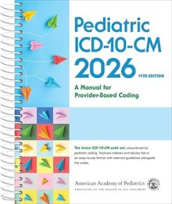 Pediatric ICD-10-CM: A Manual for Provider Based Coding 2026, 11th edition (Original PDF from Publisher)