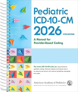Pediatric ICD-10-CM: A Manual for Provider Based Coding 2026, 11th edition (Original PDF from Publisher)