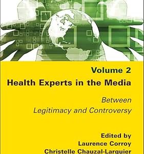 Health Experts in the Media, Volume 2: Between Legitimacy and Controversy (Original PDF from Publisher)