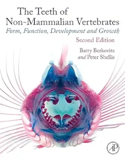 The Teeth of Non-mammalian Vertebrates: Form, Function, Development and Growth, 2nd Edition (EPUB)