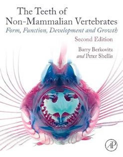 The Teeth of Non-mammalian Vertebrates: Form, Function, Development and Growth, 2nd Edition (Original PDF from Publisher)