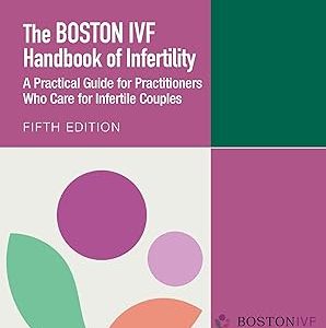 The Boston IVF Handbook of Infertility: A Practical Guide for Practitioners Who Care for Infertile Couples (Reproductive Medicine and Assisted Reproductive Techniques Series), 5ed (Original PDF from Publisher)
