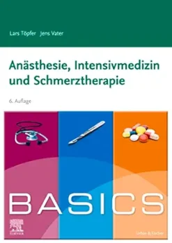 BASICS Anästhesie, Intensivmedizin und Schmerztherapie, 6th Edition (German Edition) (True PDF from Publisher)