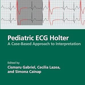 Pediatric ECG Holter: A Case-Based Approach to Interpretation (Original PDF from Publisher)