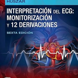 Huszar. Interpretación del ECG: monitorización y 12 derivaciones: Guía práctica para la interpretación y el tratamiento, 6ed (True PDF)