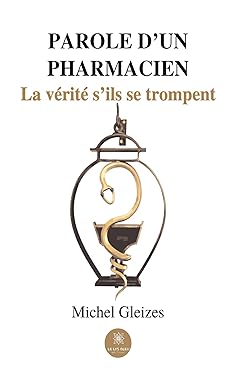 Parole d’un pharmacien: La vérité s’ils se trompent (French Edition) (EPUB)