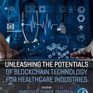 Unleashing the Potentials of Blockchain Technology for Healthcare Industries (EPUB)