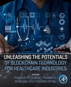Unleashing the Potentials of Blockchain Technology for Healthcare Industries (Original PDF from Publisher)