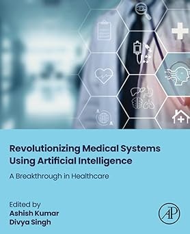 Revolutionizing Medical Systems using Artificial Intelligence: A Breakthrough in Healthcare (Original PDF from Publisher)