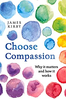 Choose Compassion: Why it matters and how it works (EPUB)