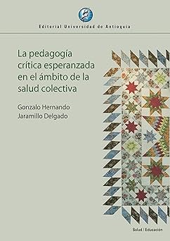 LA PEDAGOGIA CRITICA ESPERANZADA EN EL AMBITO DE LA SALUD COLECTIVA (EPUB)