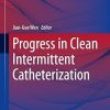 Progress in Clean Intermittent Catheterization (Experts’ Perspectives on Medical Advances) (Original PDF from Publisher)