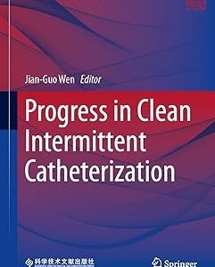 Progress in Clean Intermittent Catheterization (Experts’ Perspectives on Medical Advances) (Original PDF from Publisher)