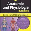Anatomie und Physiologie Lehr- und Übungsbuch für Dummies (ePub)