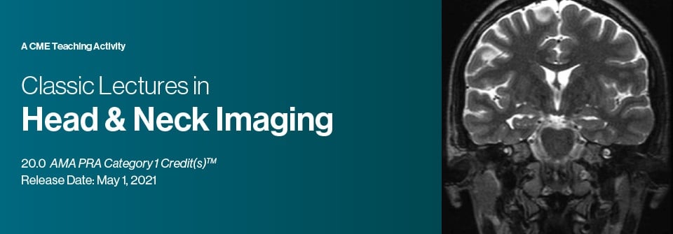 Classic Lectures in Head and Neck Imaging 2021 (Videos)